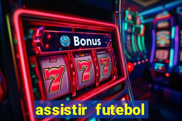 assistir futebol online multi canais